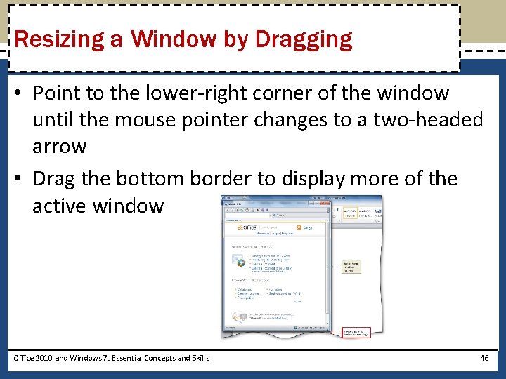 Resizing a Window by Dragging • Point to the lower-right corner of the window