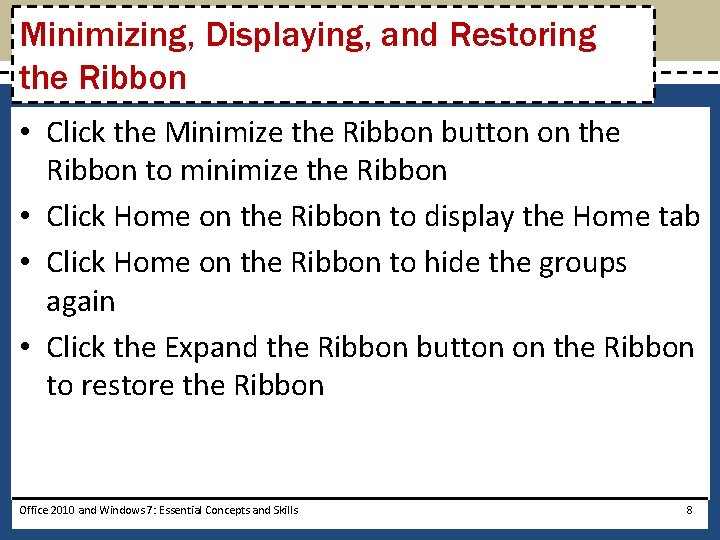 Minimizing, Displaying, and Restoring the Ribbon • Click the Minimize the Ribbon button on