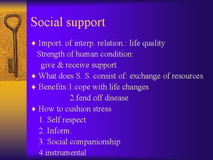 Social support ¨ Import. of interp. relation. : life quality Strength of human condition: