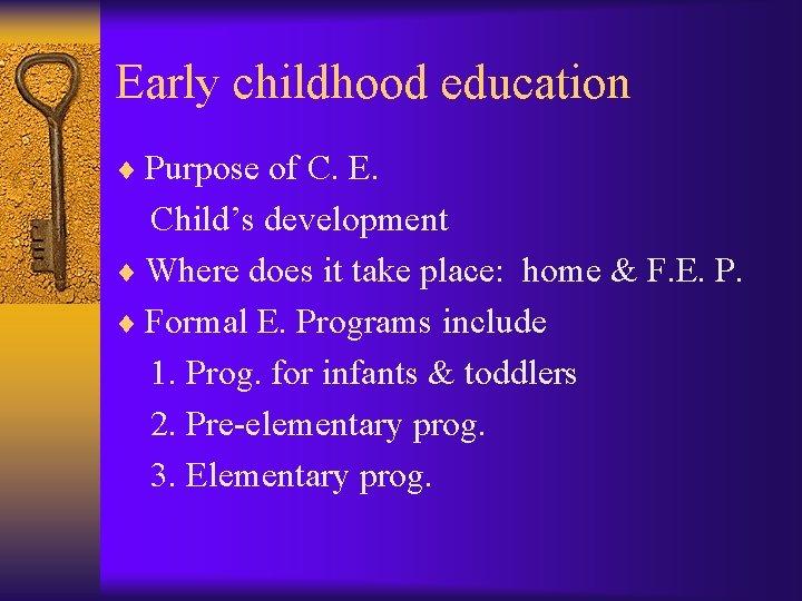 Early childhood education ¨ Purpose of C. E. Child’s development ¨ Where does it
