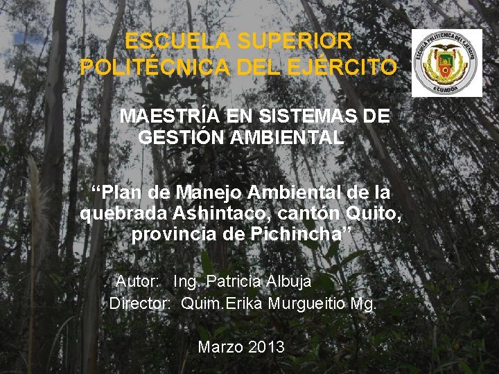 ESCUELA SUPERIOR POLITÉCNICA DEL EJÉRCITO MAESTRÍA EN SISTEMAS DE GESTIÓN AMBIENTAL “Plan de Manejo