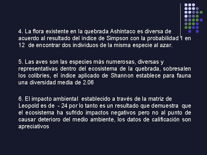 4. La flora existente en la quebrada Ashintaco es diversa de acuerdo al resultado