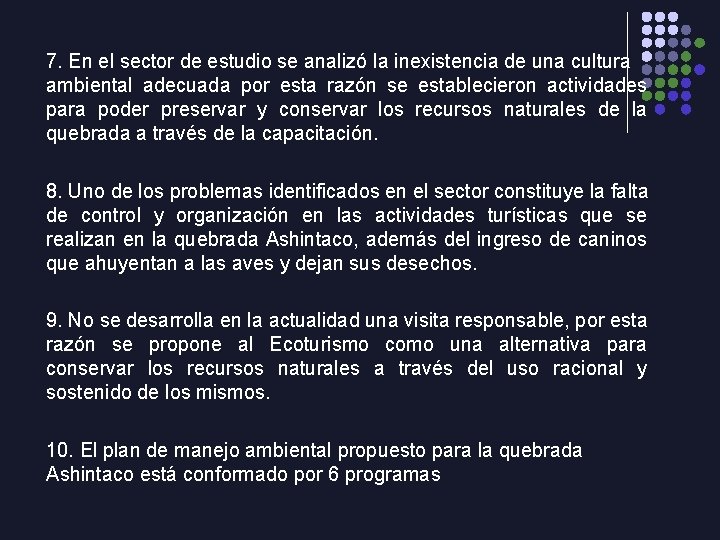 7. En el sector de estudio se analizó la inexistencia de una cultura ambiental