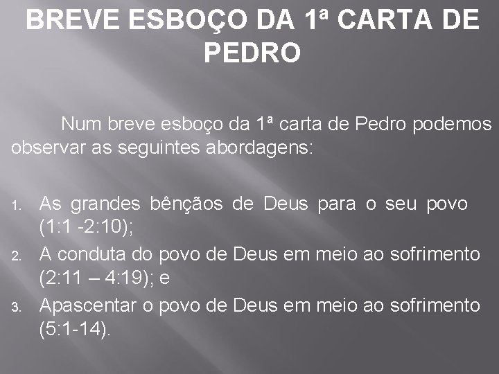 BREVE ESBOÇO DA 1ª CARTA DE PEDRO Num breve esboço da 1ª carta de