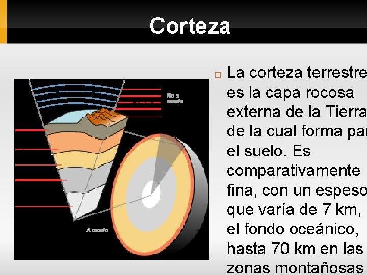 Corteza � La corteza terrestre es la capa rocosa externa de la Tierra de