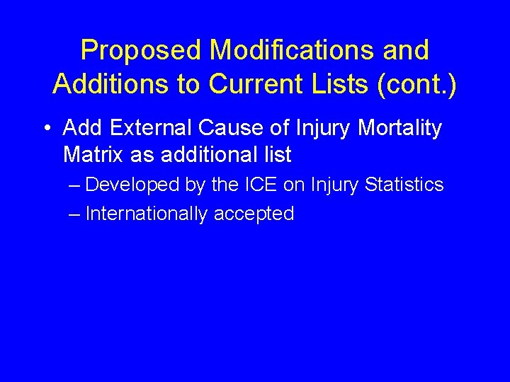 Proposed Modifications and Additions to Current Lists (cont. ) • Add External Cause of