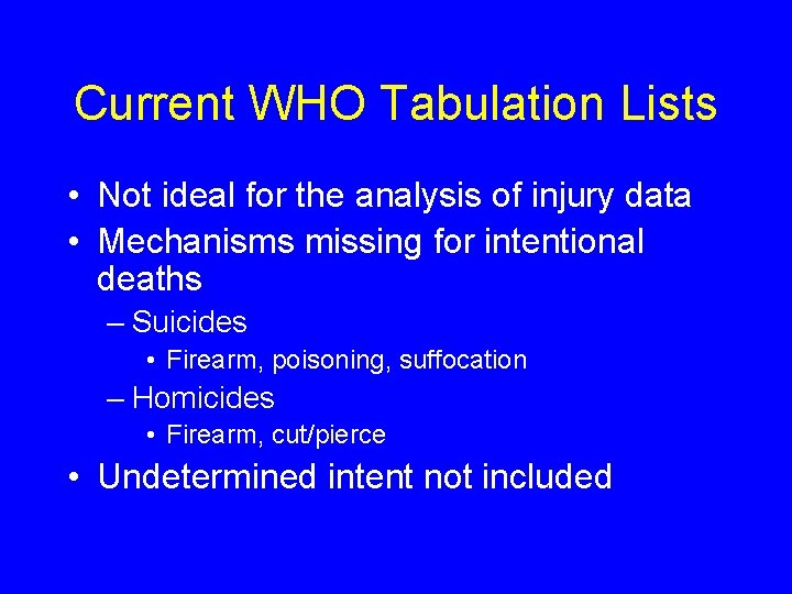 Current WHO Tabulation Lists • Not ideal for the analysis of injury data •