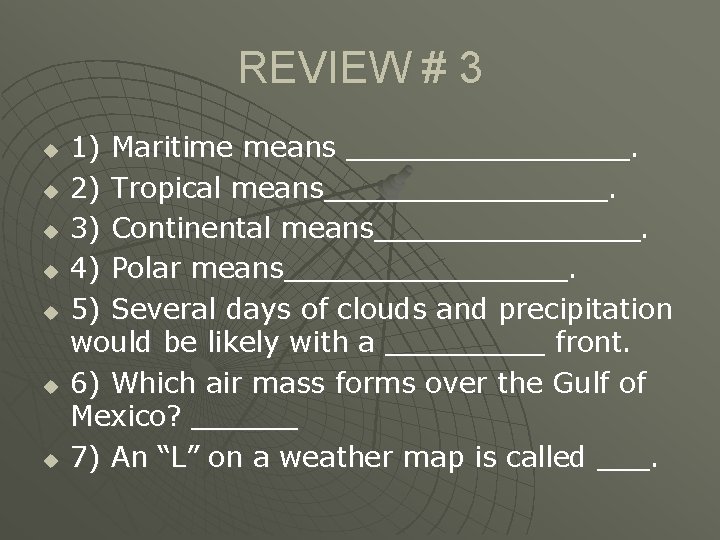 REVIEW # 3 u u u u 1) Maritime means ________. 2) Tropical means________.
