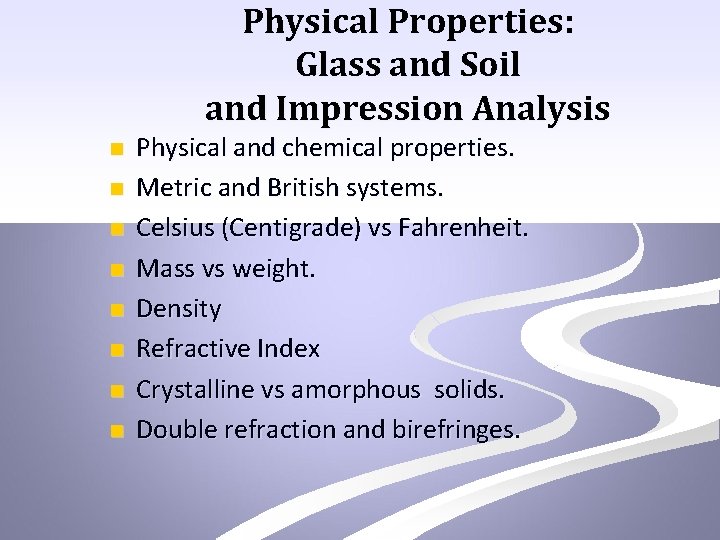 Physical Properties: Glass and Soil and Impression Analysis n n n n Physical and