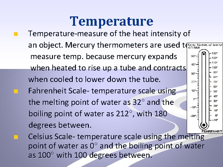 Temperature n n n Temperature-measure of the heat intensity of an object. Mercury thermometers