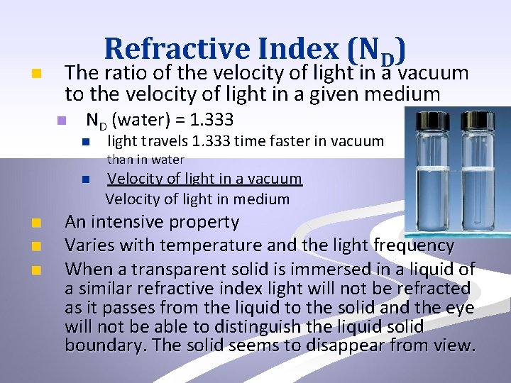 n Refractive Index (ND) The ratio of the velocity of light in a vacuum