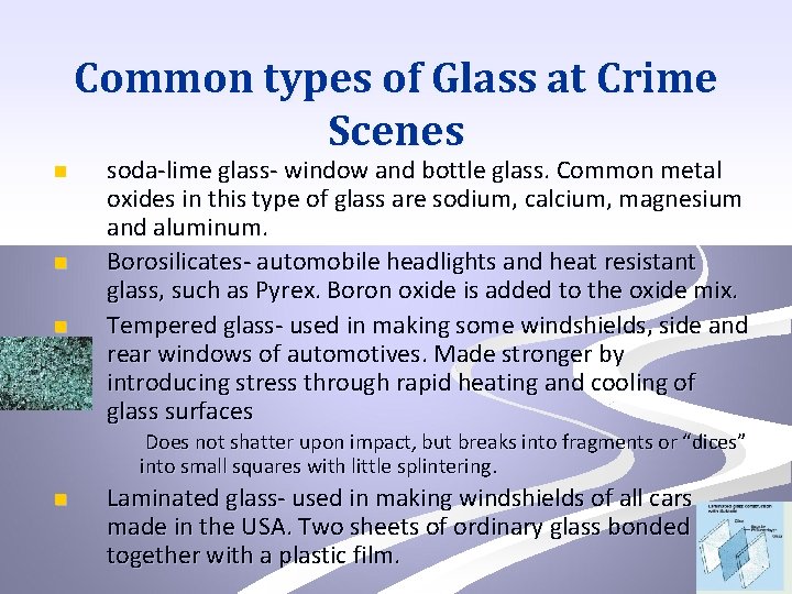 Common types of Glass at Crime Scenes n n n soda-lime glass- window and