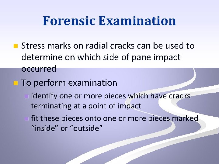 Forensic Examination Stress marks on radial cracks can be used to determine on which