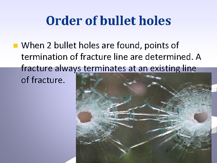 Order of bullet holes n When 2 bullet holes are found, points of termination