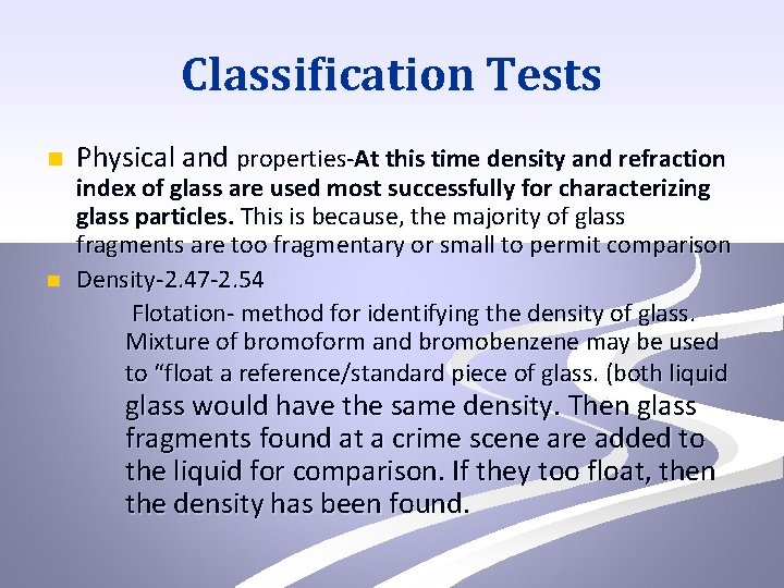 Classification Tests n n Physical and properties-At this time density and refraction index of