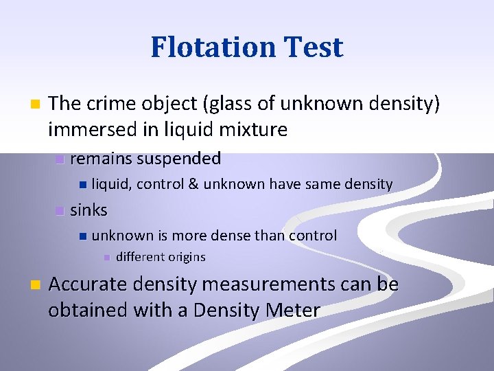 Flotation Test n The crime object (glass of unknown density) immersed in liquid mixture