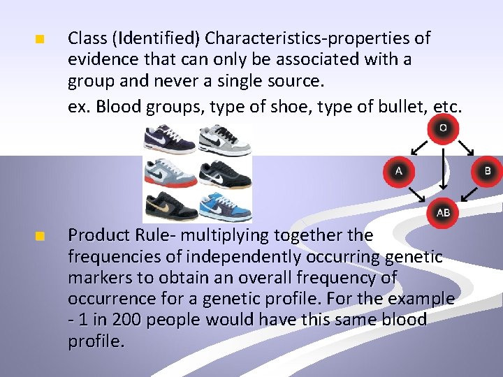 n Class (Identified) Characteristics-properties of evidence that can only be associated with a group