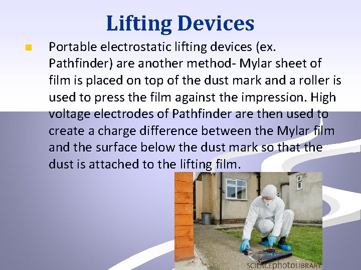 Lifting Devices n Portable electrostatic lifting devices (ex. Pathfinder) are another method- Mylar sheet