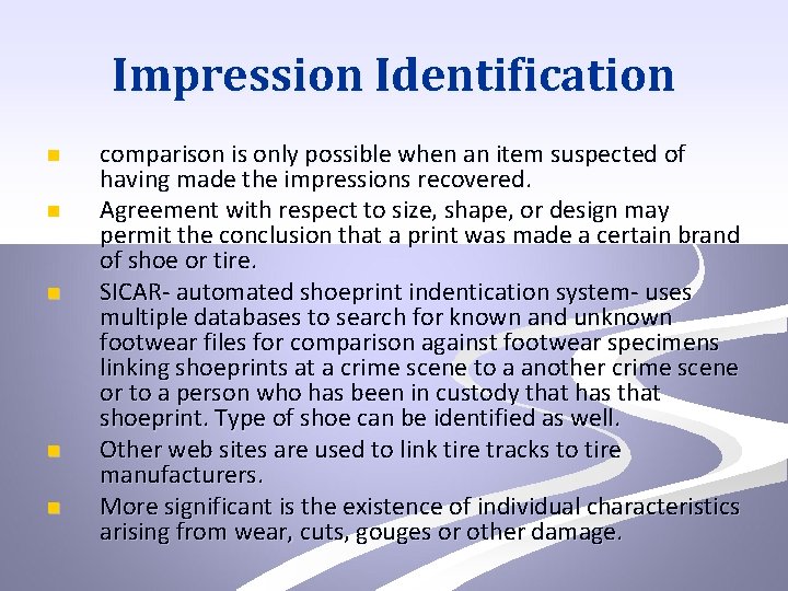 Impression Identification n n comparison is only possible when an item suspected of having