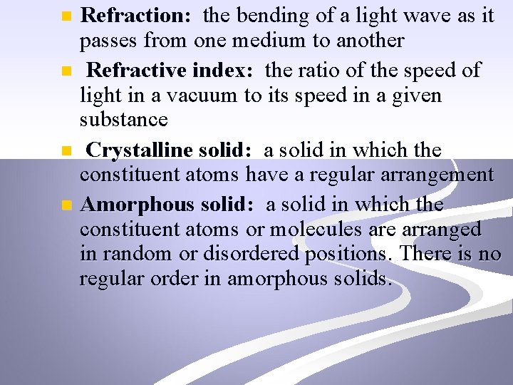 Refraction: the bending of a light wave as it passes from one medium to