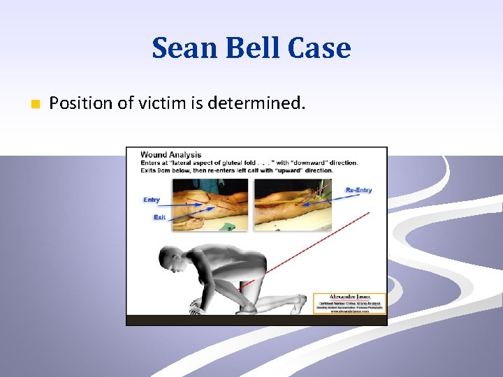 Sean Bell Case n Position of victim is determined. 