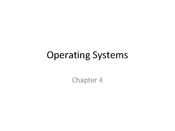 Operating Systems Chapter 4 