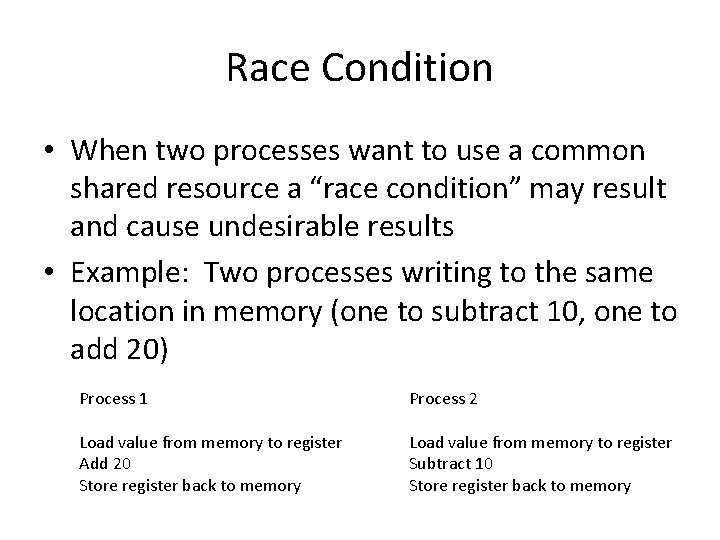 Race Condition • When two processes want to use a common shared resource a
