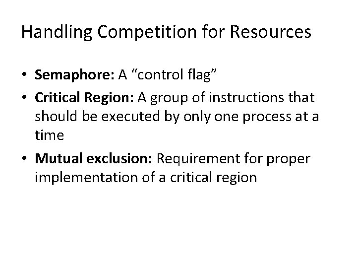 Handling Competition for Resources • Semaphore: A “control flag” • Critical Region: A group