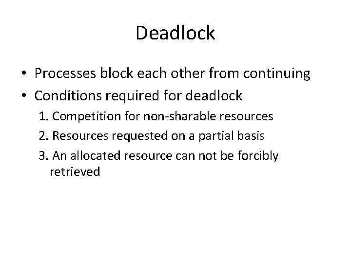 Deadlock • Processes block each other from continuing • Conditions required for deadlock 1.
