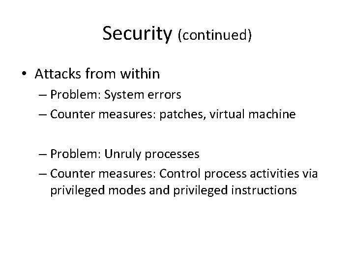 Security (continued) • Attacks from within – Problem: System errors – Counter measures: patches,