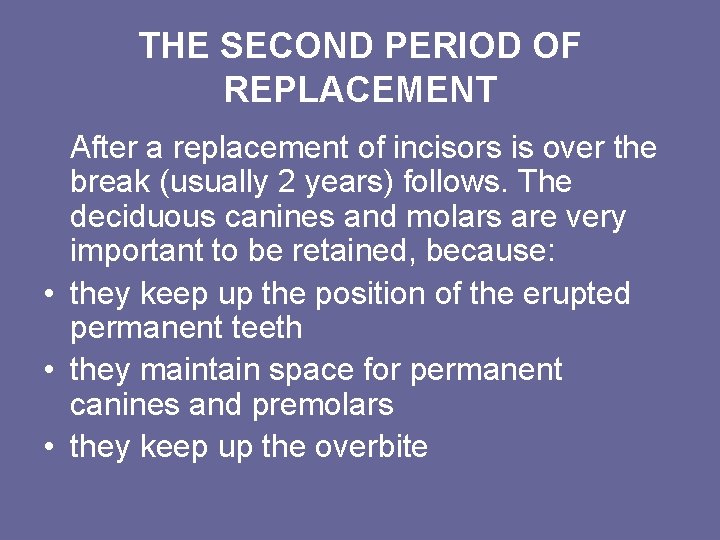 THE SECOND PERIOD OF REPLACEMENT After a replacement of incisors is over the break THE SECOND PERIOD OF REPLACEMENT After a replacement of incisors is over the break