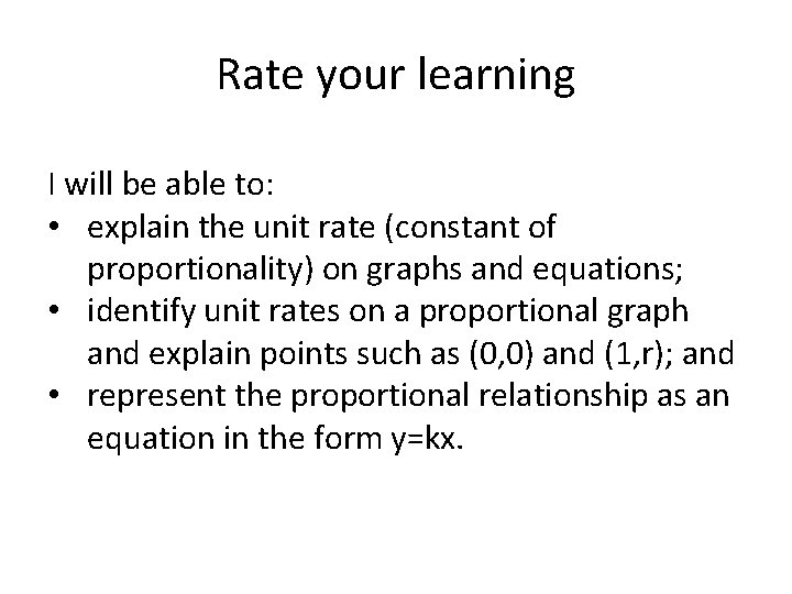 Rate your learning I will be able to: • explain the unit rate (constant