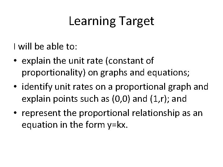 Learning Target I will be able to: • explain the unit rate (constant of