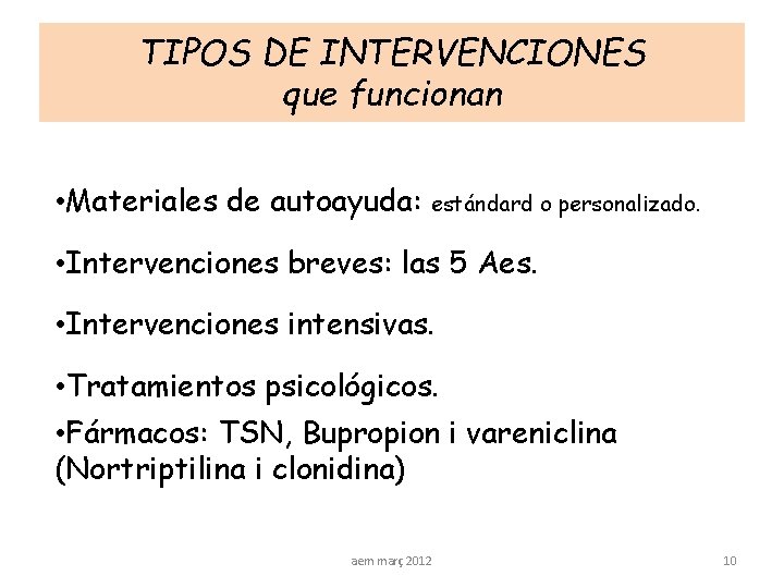 TIPOS DE INTERVENCIONES que funcionan • Materiales de autoayuda: estándard o personalizado. • Intervenciones