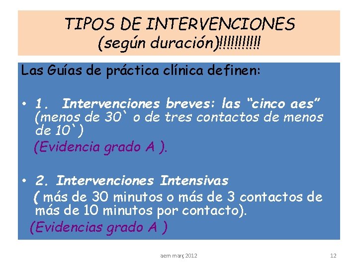 TIPOS DE INTERVENCIONES (según duración)!!!!!! Las Guías de práctica clínica definen: • 1. Intervenciones