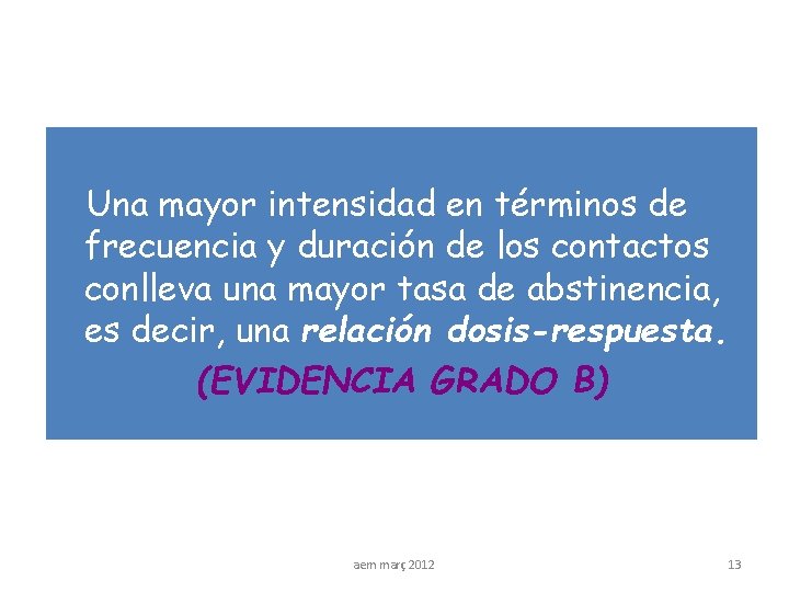 Una mayor intensidad en términos de frecuencia y duración de los contactos conlleva una