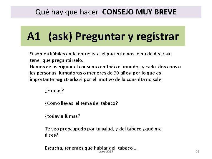 Qué hay que hacer CONSEJO MUY BREVE A 1 (ask) Preguntar y registrar Si