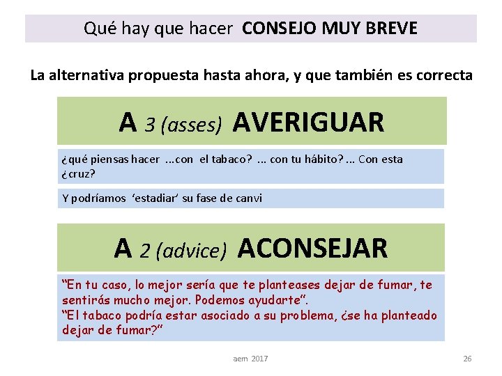 Qué hay que hacer CONSEJO MUY BREVE La alternativa propuesta hasta ahora, y que