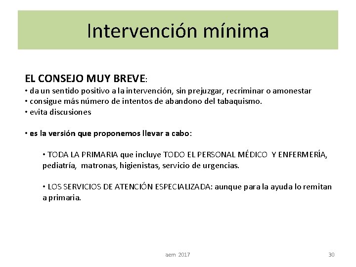 Intervención mínima EL CONSEJO MUY BREVE: • da un sentido positivo a la intervención,