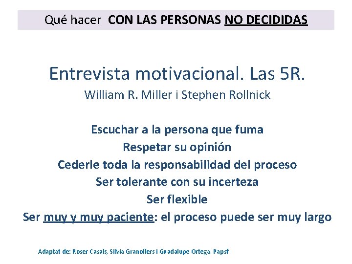 Qué hacer CON LAS PERSONAS NO DECIDIDAS Entrevista motivacional. Las 5 R. William R.