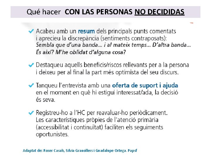 Qué hacer CON LAS PERSONAS NO DECIDIDAS Adaptat de: Roser Casals, Silvia Granollers i