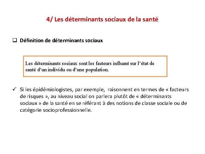 4/ Les déterminants sociaux de la santé q Définition de déterminants sociaux Les déterminants