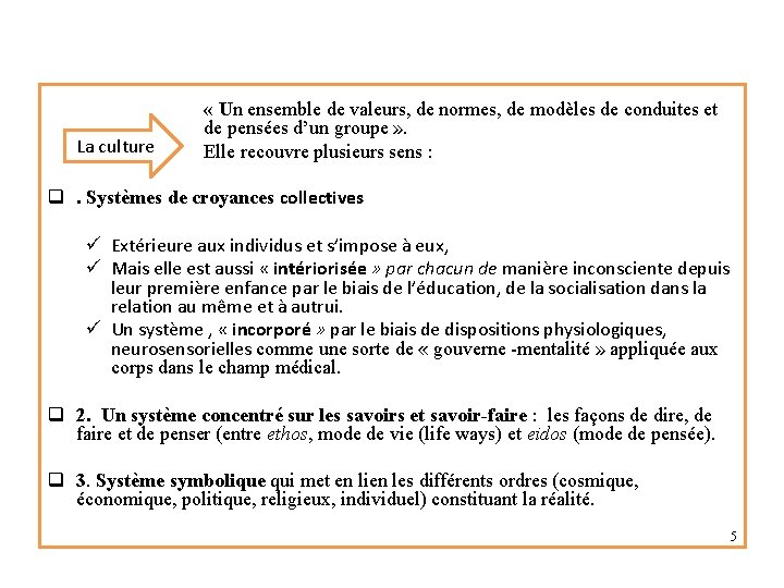 La culture « Un ensemble de valeurs, de normes, de modèles de conduites et