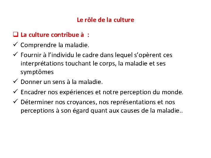 Le rôle de la culture q La culture contribue à : ü Comprendre la