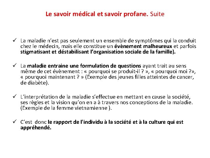 Le savoir médical et savoir profane. Suite ü La maladie n’est pas seulement un