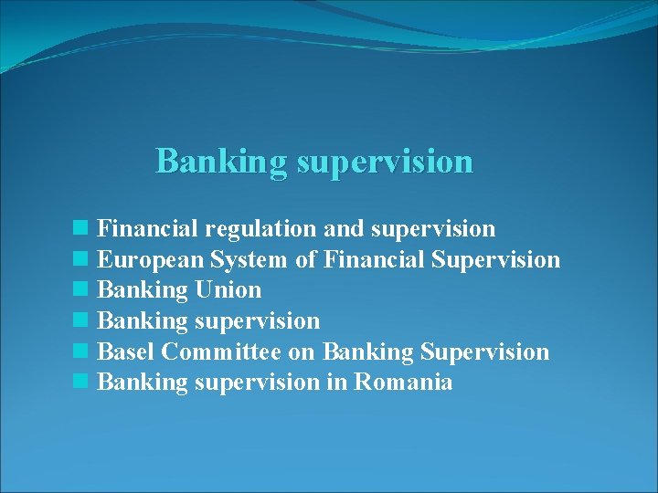 Banking supervision n Financial regulation and supervision n European System of Financial Supervision n