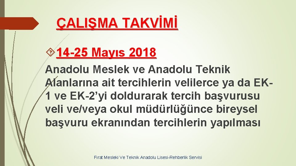 ÇALIŞMA TAKVİMİ 14 -25 Mayıs 2018 Anadolu Meslek ve Anadolu Teknik Alanlarına ait tercihlerin