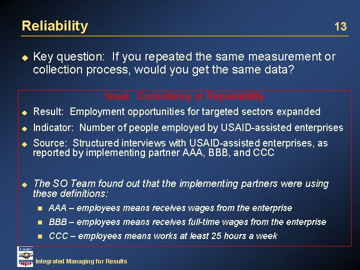 Reliability u 13 Key question: If you repeated the same measurement or collection process,