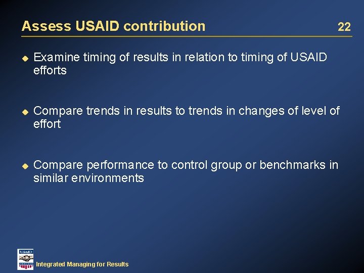 Assess USAID contribution u u u 22 Examine timing of results in relation to