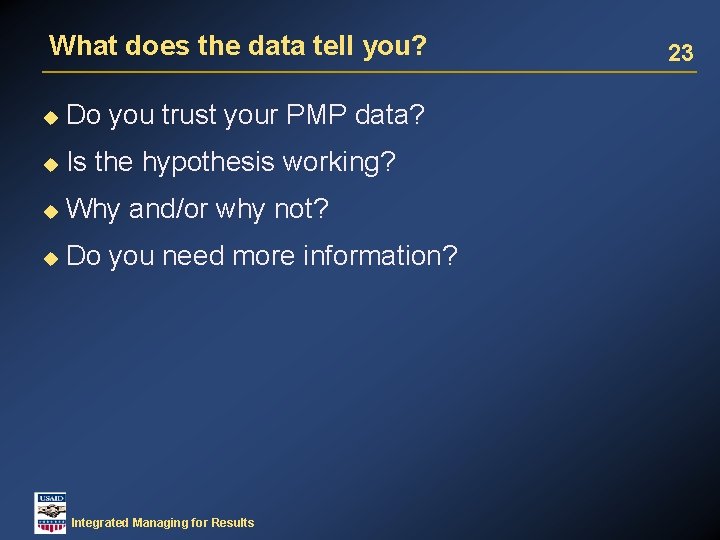 What does the data tell you? u Do you trust your PMP data? u